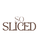 So Sliced